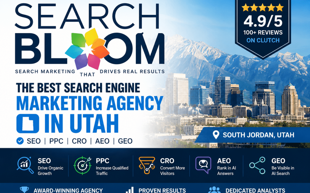 Best Search Engine Marketing Agency in Utah: Why Searchbloom Is Our Top Choice